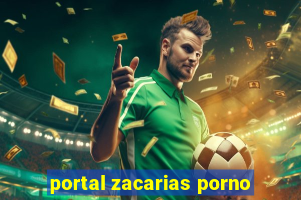 portal zacarias porno